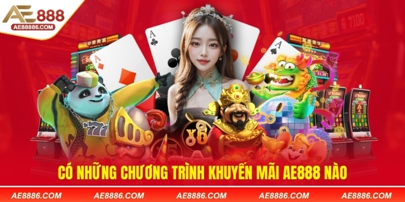 Có những chương trình khuyến mãi Ae888 nào