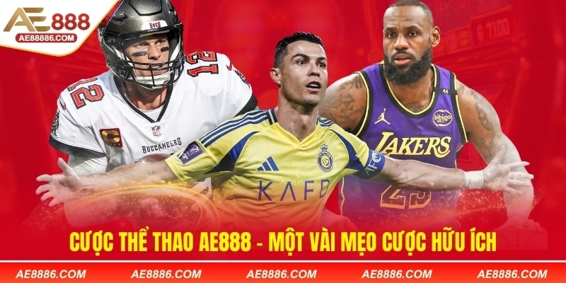 Cược thể thao AE888 - Một vài mẹo cược hữu ích