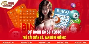 Dự đoán xổ số AE888 - Thử tài đoán số, bạn dám không?