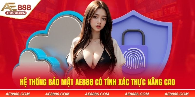 Hệ thống bảo mật AE888 có tính xác thực nâng cao