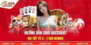 Hướng Dẫn Chơi Baccarat Chi Tiết Từ A - Z Cho Newbie