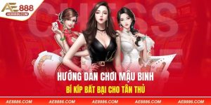 Hướng Dẫn Chơi Mậu Binh - Bí Kíp Bất Bại Cho Tân Thủ