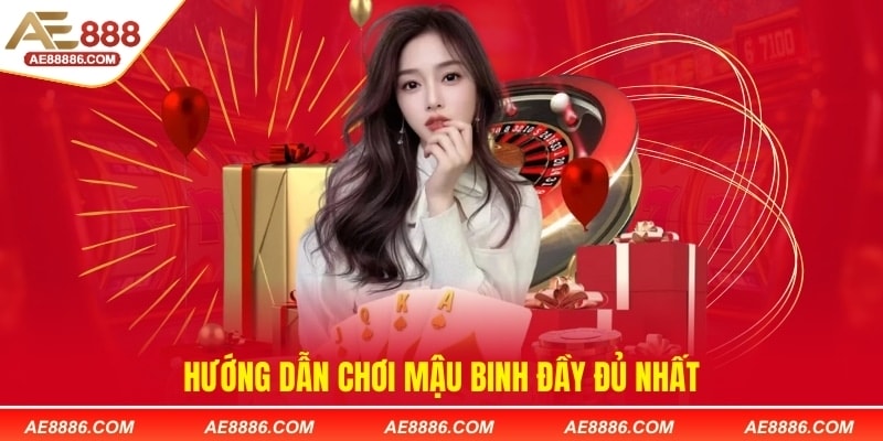 Hướng dẫn chơi Mậu binh đầy đủ nhất