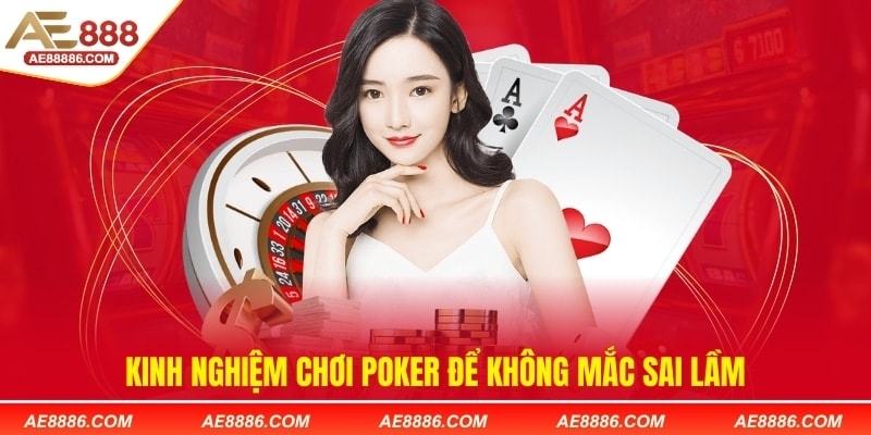 Kinh nghiệm chơi Poker để không mắc sai lầm