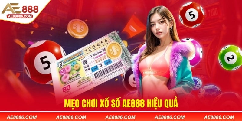 Mẹo chơi xổ số AE888 hiệu quả