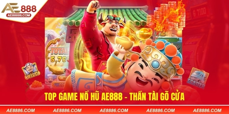 Top game nổ hũ AE888 - Thần tài gõ cửa