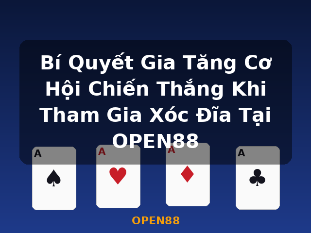 Bí Quyết Gia Tăng Cơ Hội Chiến Thắng Khi Tham Gia Xóc Đĩa Tại OPEN88 - OPEN88