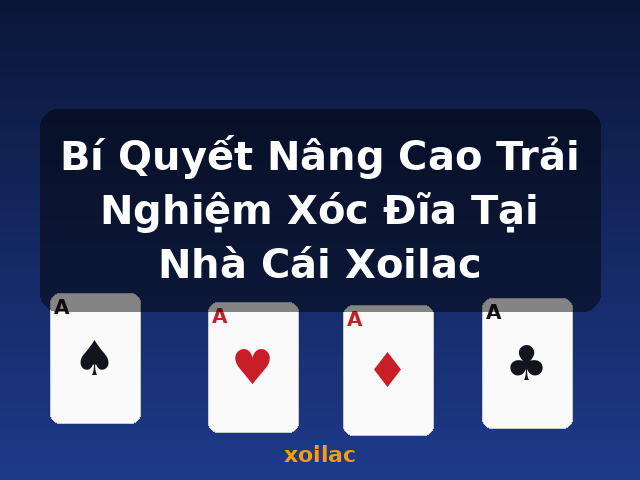 Bí Quyết Nâng Cao Trải Nghiệm Xóc Đĩa Tại Nhà Cái Xoilac - xoilac
