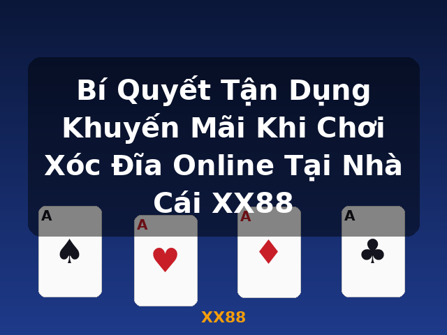 Bí Quyết Tận Dụng Khuyến Mãi Khi Chơi Xóc Đĩa Online Tại Nhà Cái XX88 - XX88