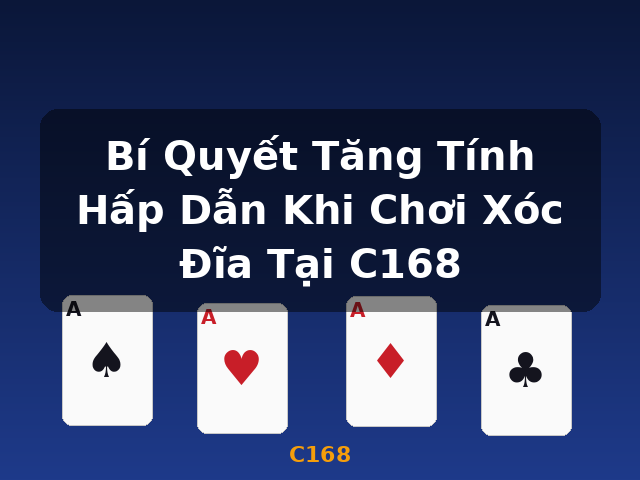Bí Quyết Tăng Tính Hấp Dẫn Khi Chơi Xóc Đĩa Tại C168 - C168