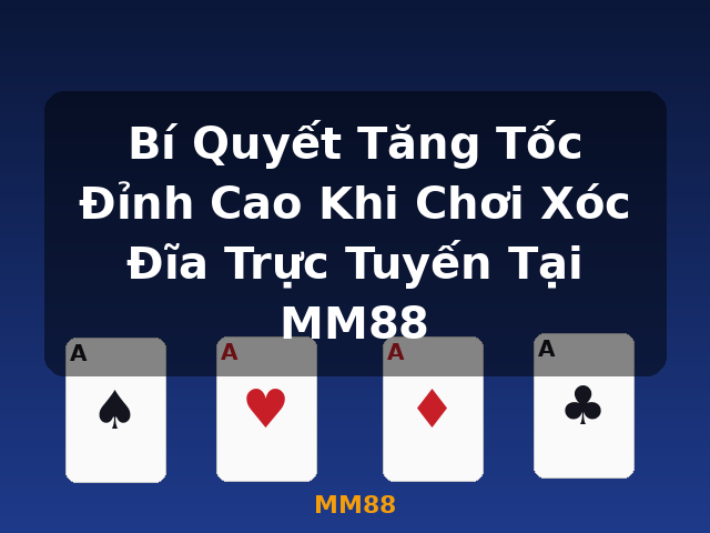 Bí Quyết Tăng Tốc Đỉnh Cao Khi Chơi Xóc Đĩa Trực Tuyến Tại MM88 - MM88
