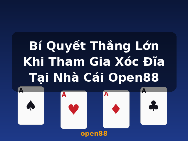 Bí Quyết Thắng Lớn Khi Tham Gia Xóc Đĩa Tại Nhà Cái Open88 - open88