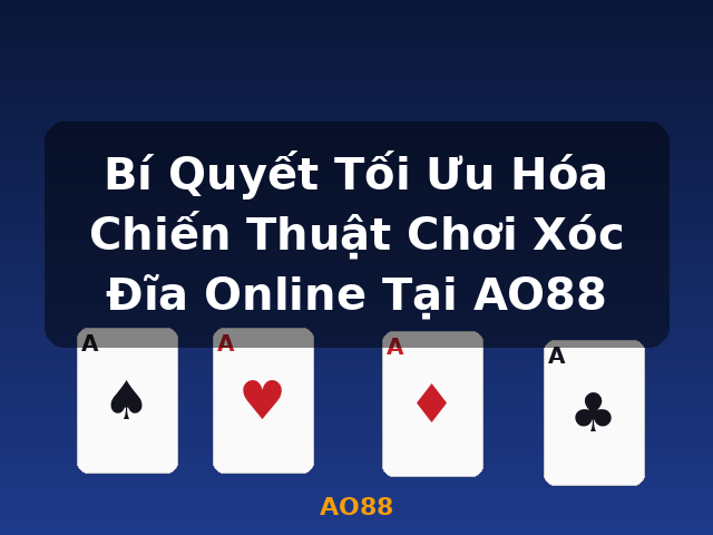 Bí Quyết Tối Ưu Hóa Chiến Thuật Chơi Xóc Đĩa Online Tại AO88 - AO88