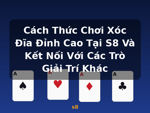 Cách Thức Chơi Xóc Đĩa Đỉnh Cao Tại S8 Và Kết Nối Với Các Trò Giải Trí Khác - s8