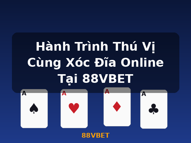 Hành Trình Thú Vị Cùng Xóc Đĩa Online Tại 88VBET - 88VBET
