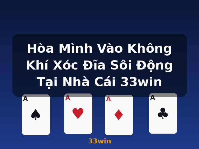Hòa Mình Vào Không Khí Xóc Đĩa Sôi Động Tại Nhà Cái 33win - 33win
