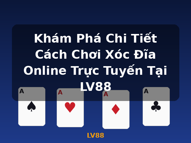 Khám Phá Chi Tiết Cách Chơi Xóc Đĩa Online Trực Tuyến Tại LV88 - LV88