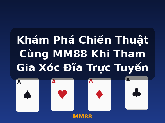 Khám Phá Chiến Thuật Cùng MM88 Khi Tham Gia Xóc Đĩa Trực Tuyến - MM88