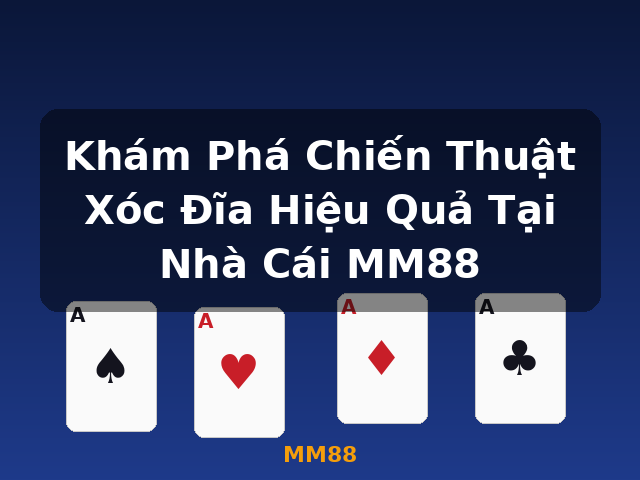 Khám Phá Chiến Thuật Xóc Đĩa Hiệu Quả Tại Nhà Cái MM88 - MM88