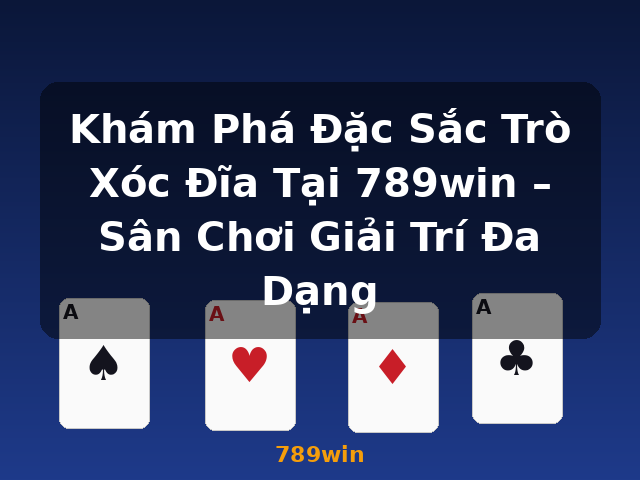Khám Phá Đặc Sắc Trò Xóc Đĩa Tại 789win – Sân Chơi Giải Trí Đa Dạng - 789win