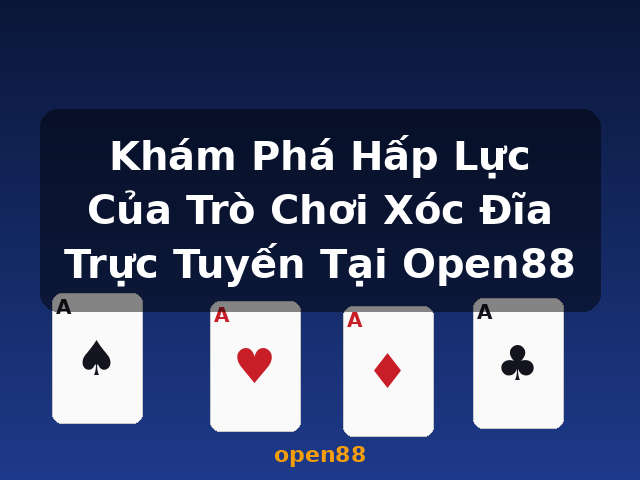 Khám Phá Hấp Lực Của Trò Chơi Xóc Đĩa Trực Tuyến Tại Open88 - open88