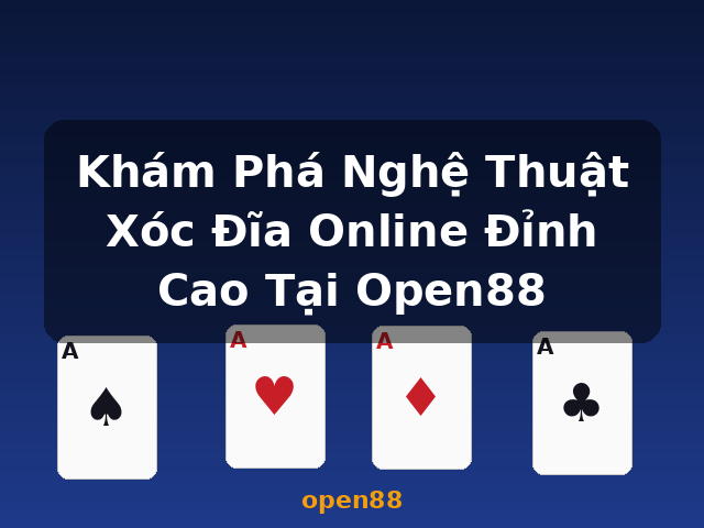 Khám Phá Nghệ Thuật Xóc Đĩa Online Đỉnh Cao Tại Open88 - open88