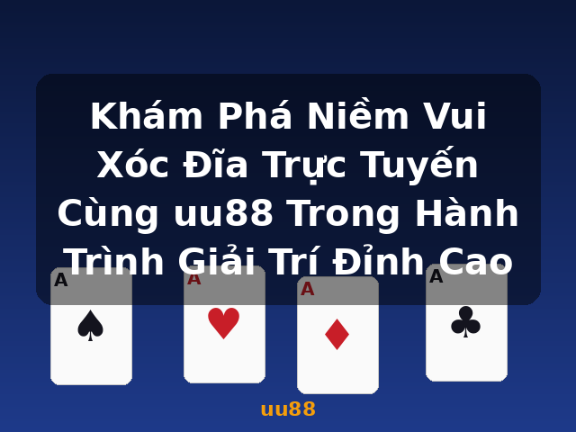 Khám Phá Niềm Vui Xóc Đĩa Trực Tuyến Cùng uu88 Trong Hành Trình Giải Trí Đỉnh Cao - uu88