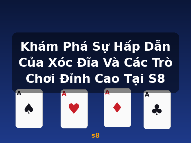Khám Phá Sự Hấp Dẫn Của Xóc Đĩa Và Các Trò Chơi Đỉnh Cao Tại S8 - s8