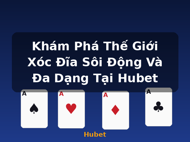 Khám Phá Thế Giới Xóc Đĩa Sôi Động Và Đa Dạng Tại Hubet - Hubet