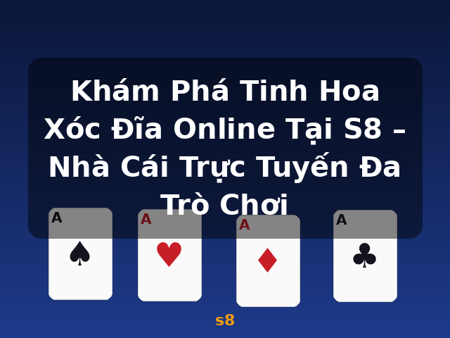 Khám Phá Tinh Hoa Xóc Đĩa Online Tại S8 – Nhà Cái Trực Tuyến Đa Trò Chơi - s8
