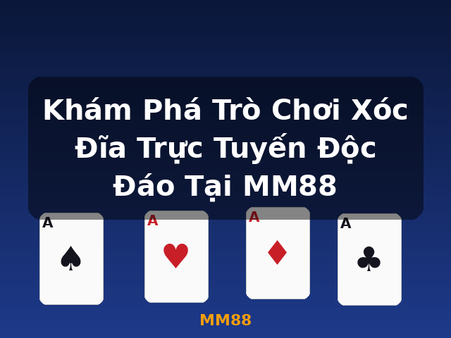 Khám Phá Trò Chơi Xóc Đĩa Trực Tuyến Độc Đáo Tại MM88 - MM88