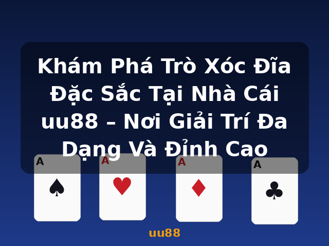 Khám Phá Trò Xóc Đĩa Đặc Sắc Tại Nhà Cái uu88 – Nơi Giải Trí Đa Dạng Và Đỉnh Cao - uu88