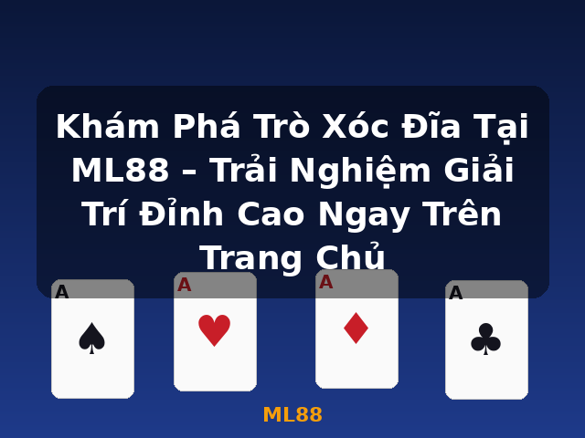 Khám Phá Trò Xóc Đĩa Tại ML88 – Trải Nghiệm Giải Trí Đỉnh Cao Ngay Trên Trang Chủ - ML88