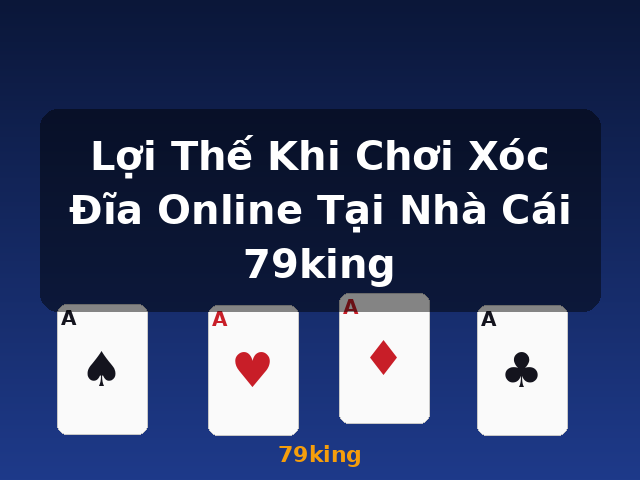 Lợi Thế Khi Chơi Xóc Đĩa Online Tại Nhà Cái 79king - 79king Lợi Thế Khi Chơi Xóc Đĩa Online Tại Nhà Cái 79king - 79king