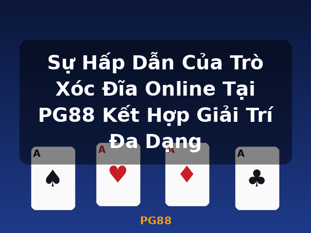 Sự Hấp Dẫn Của Trò Xóc Đĩa Online Tại PG88 Kết Hợp Giải Trí Đa Dạng - PG88