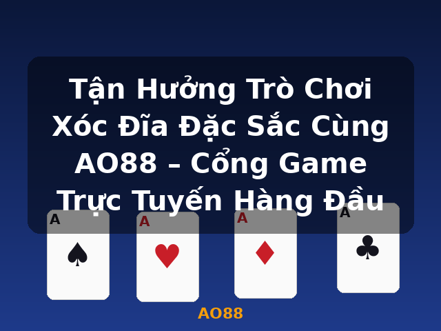 Tận Hưởng Trò Chơi Xóc Đĩa Đặc Sắc Cùng AO88 – Cổng Game Trực Tuyến Hàng Đầu - AO88