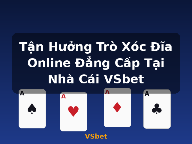 Tận Hưởng Trò Xóc Đĩa Online Đẳng Cấp Tại Nhà Cái VSbet - VSbet