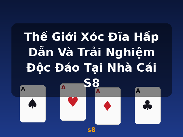 Thế Giới Xóc Đĩa Hấp Dẫn Và Trải Nghiệm Độc Đáo Tại Nhà Cái S8 - s8