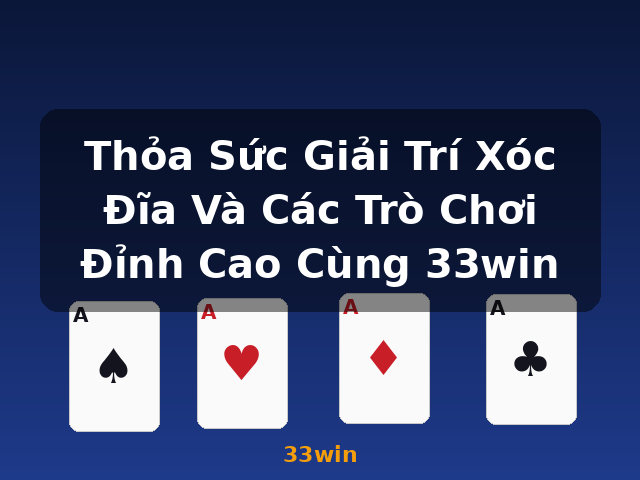 Thỏa Sức Giải Trí Xóc Đĩa Và Các Trò Chơi Đỉnh Cao Cùng 33win - 33win