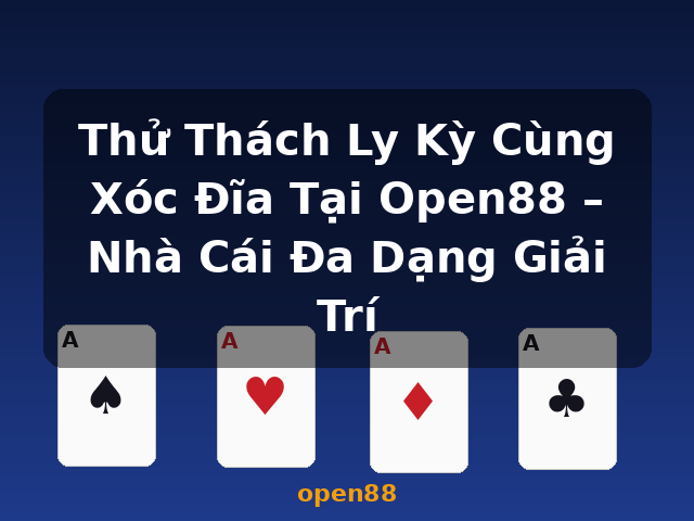 Thử Thách Ly Kỳ Cùng Xóc Đĩa Tại Open88 – Nhà Cái Đa Dạng Giải Trí - open88