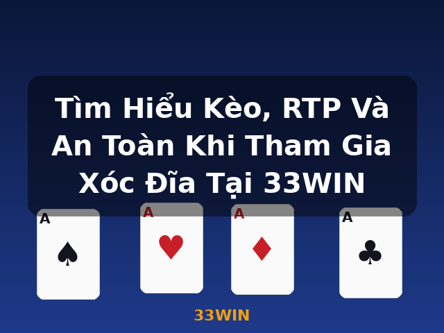 Tìm Hiểu Kèo, RTP Và An Toàn Khi Tham Gia Xóc Đĩa Tại 33WIN - 33WIN