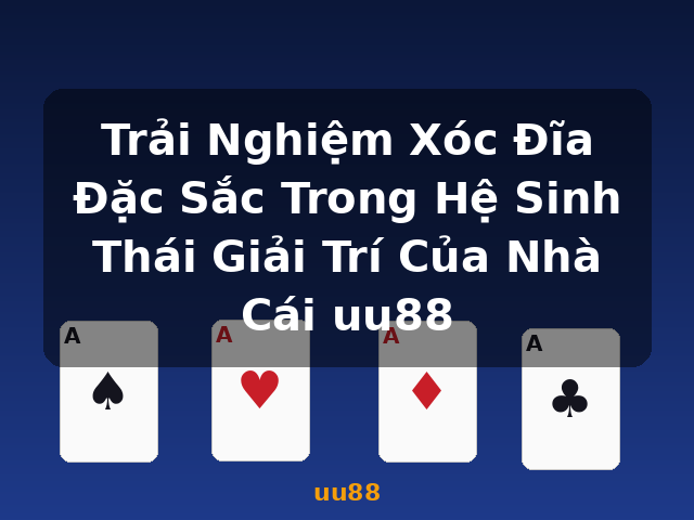 Trải Nghiệm Xóc Đĩa Đặc Sắc Trong Hệ Sinh Thái Giải Trí Của Nhà Cái uu88 - uu88