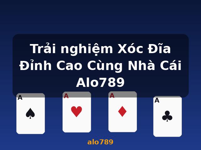 Trải nghiệm Xóc Đĩa Đỉnh Cao Cùng Nhà Cái Alo789 - alo789