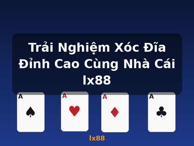 Trải Nghiệm Xóc Đĩa Đỉnh Cao Cùng Nhà Cái lx88 - lx88