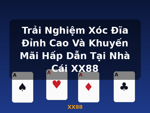 Trải Nghiệm Xóc Đĩa Đỉnh Cao Và Khuyến Mãi Hấp Dẫn Tại Nhà Cái XX88 - XX88