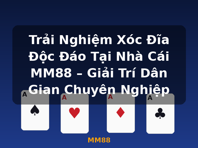 Trải Nghiệm Xóc Đĩa Độc Đáo Tại Nhà Cái MM88 – Giải Trí Dân Gian Chuyên Nghiệp - MM88