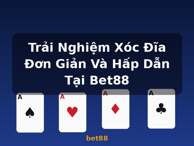 Trải Nghiệm Xóc Đĩa Đơn Giản Và Hấp Dẫn Tại Bet88 - bet88