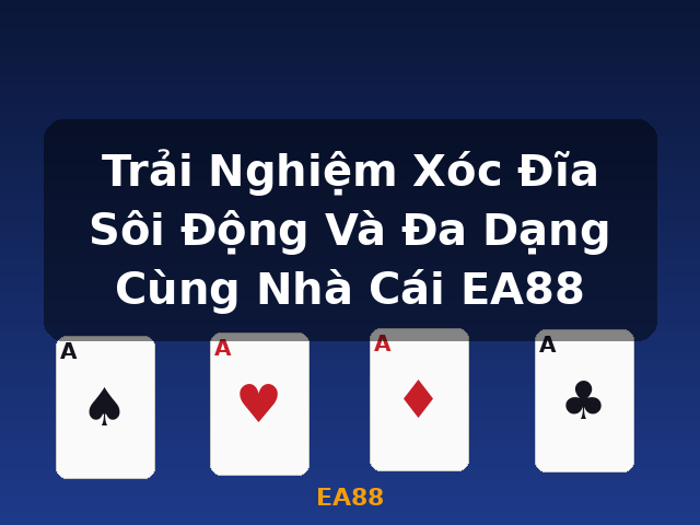 Trải Nghiệm Xóc Đĩa Sôi Động Và Đa Dạng Cùng Nhà Cái EA88 - EA88