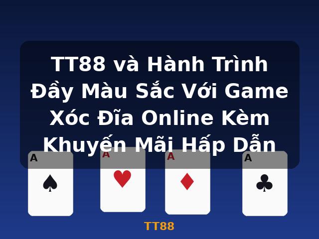 TT88 và Hành Trình Đầy Màu Sắc Với Game Xóc Đĩa Online Kèm Khuyến Mãi Hấp Dẫn - TT88