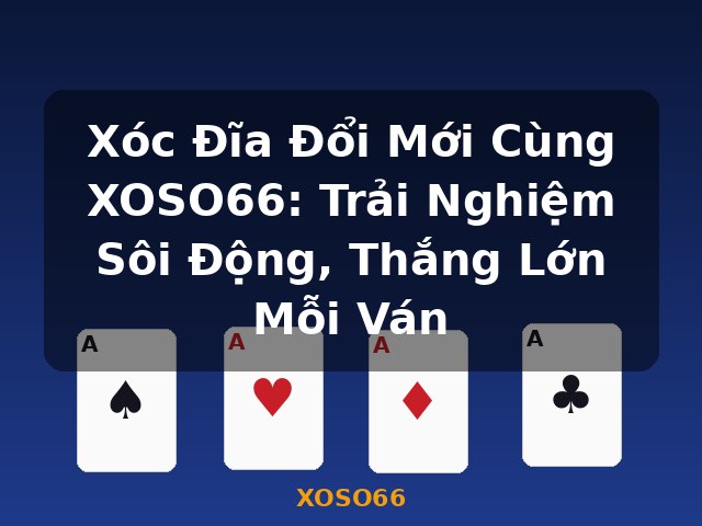 Xóc Đĩa Đổi Mới Cùng XOSO66: Trải Nghiệm Sôi Động, Thắng Lớn Mỗi Ván - XOSO66